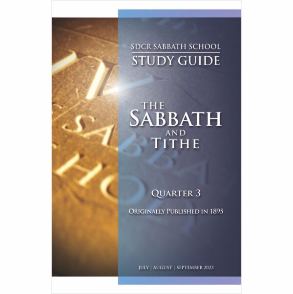 SS Study Guide – July, August, September 2023 Quarter 3 - The Sabbath and Tithe